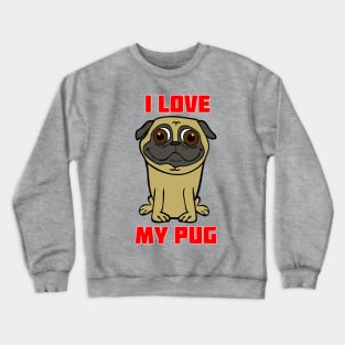 I Love My Pug Crewneck Sweatshirt